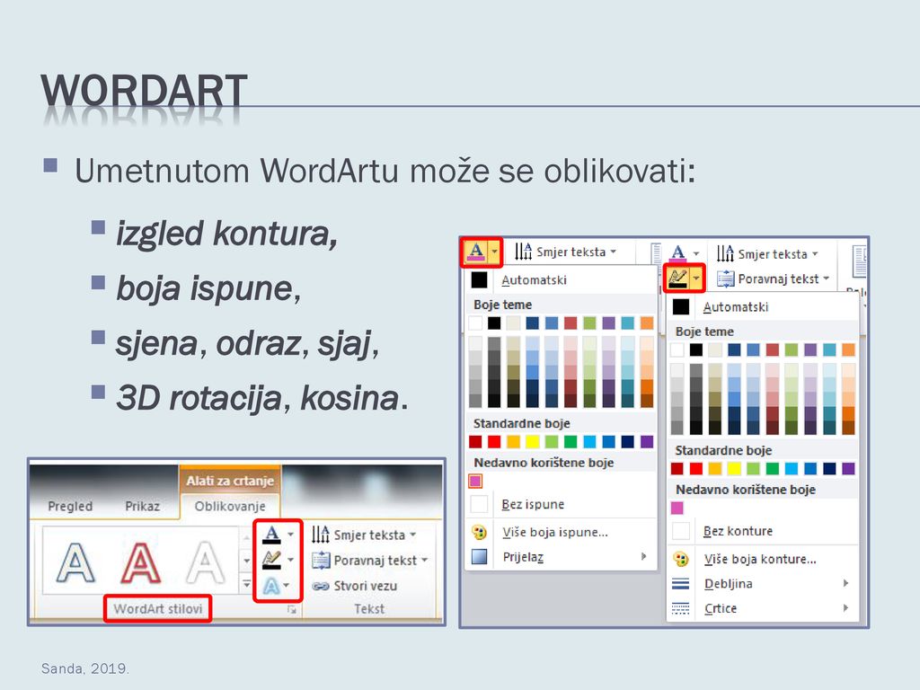 WordArt Umetnutom WordArtu može se oblikovati: izgled kontura,