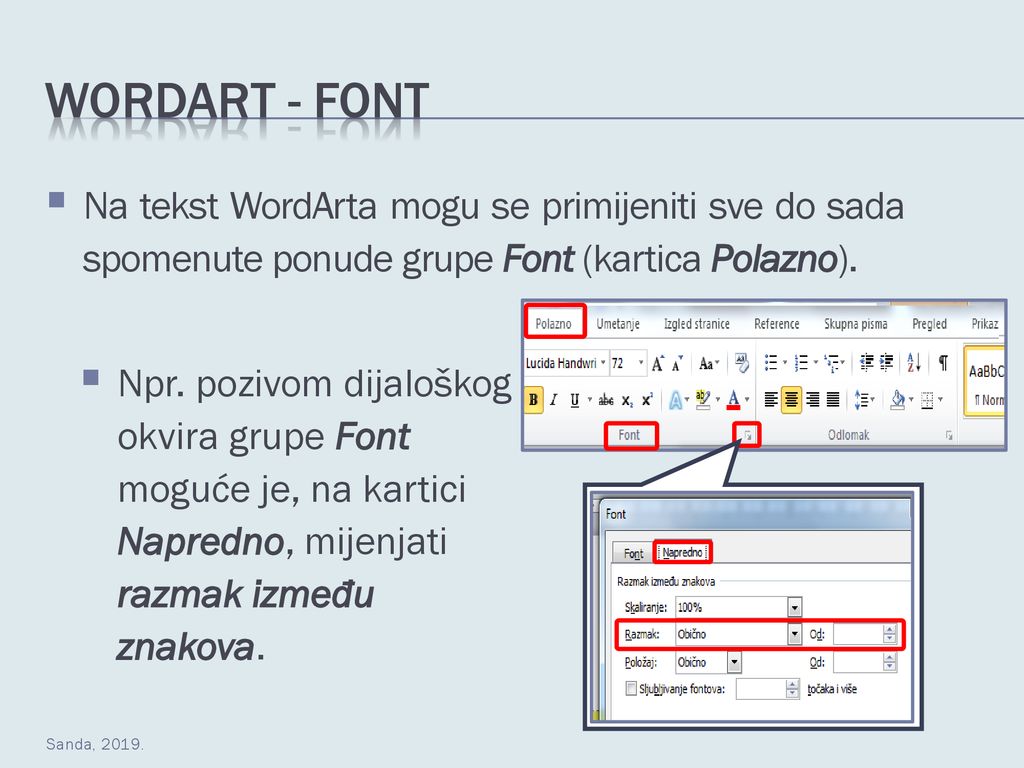 Wordart - font Na tekst WordArta mogu se primijeniti sve do sada spomenute ponude grupe Font (kartica Polazno).