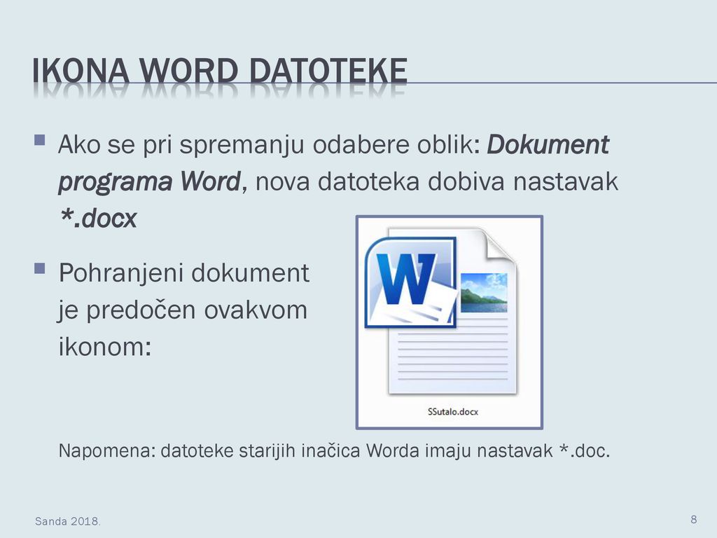Ikona Word datoteke Ako se pri spremanju odabere oblik: Dokument programa Word, nova datoteka dobiva nastavak *.docx.