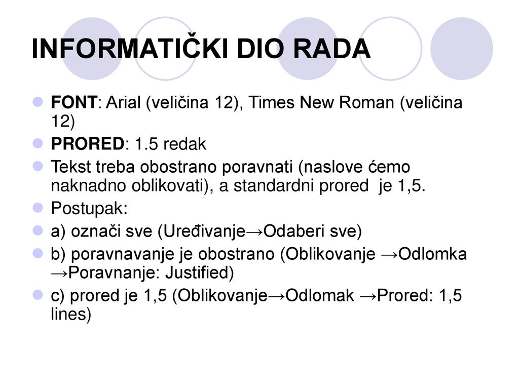 INFORMATIČKI DIO RADA FONT: Arial (veličina 12), Times New Roman (veličina 12) PRORED: 1.5 redak.