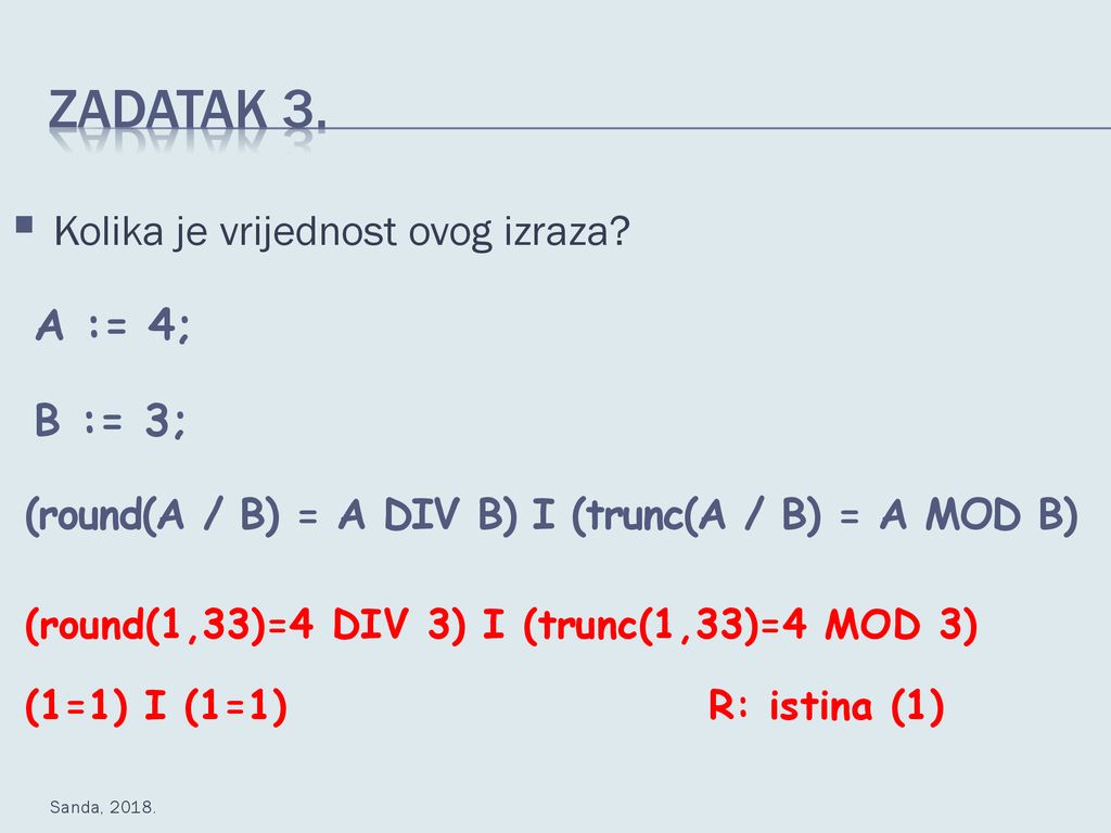 Zadatak 3. Kolika je vrijednost ovog izraza A := 4; B := 3;