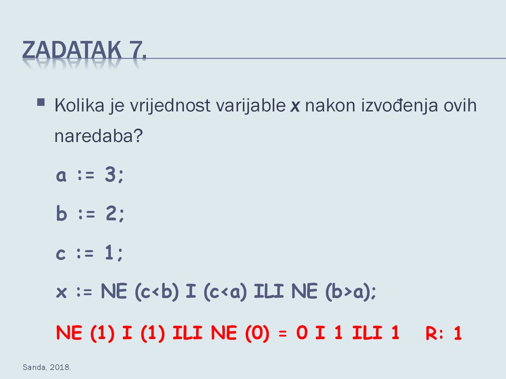 Zadatak 7. Kolika je vrijednost varijable x nakon izvođenja ovih naredaba a := 3; b := 2; c := 1;