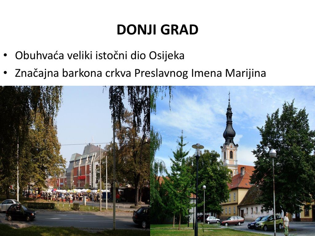 DONJI GRAD Obuhvaća veliki istočni dio Osijeka