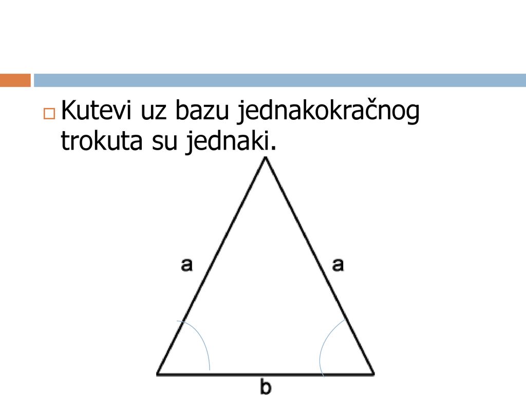 Kutevi uz bazu jednakokračnog trokuta su jednaki.