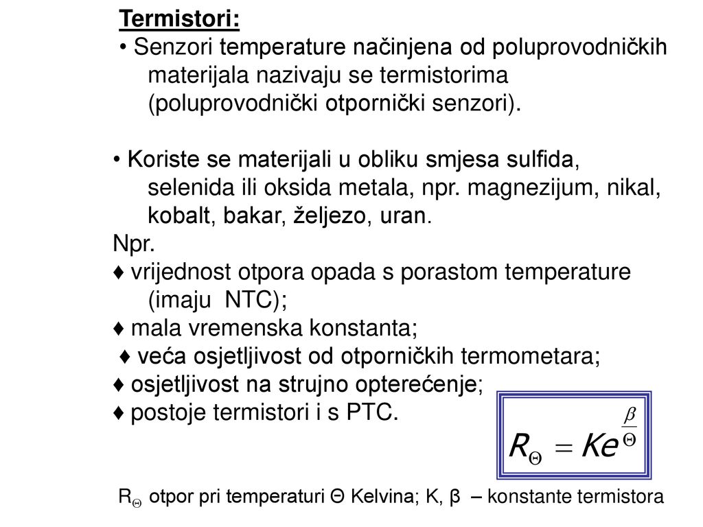 ♦ vrijednost otpora opada s porastom temperature (imaju NTC);