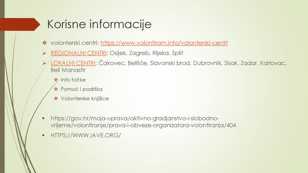 Korisne informacije volonterski centri:   REGIONALNI CENTRI: Osijek, Zagreb, Rijeka, Split.