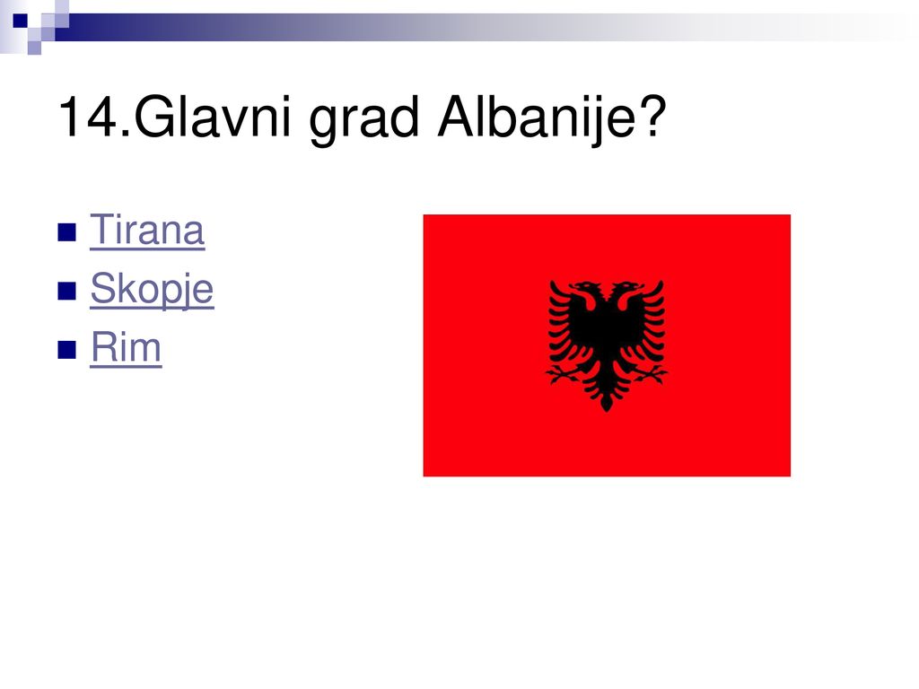 14.Glavni grad Albanije Tirana Skopje Rim