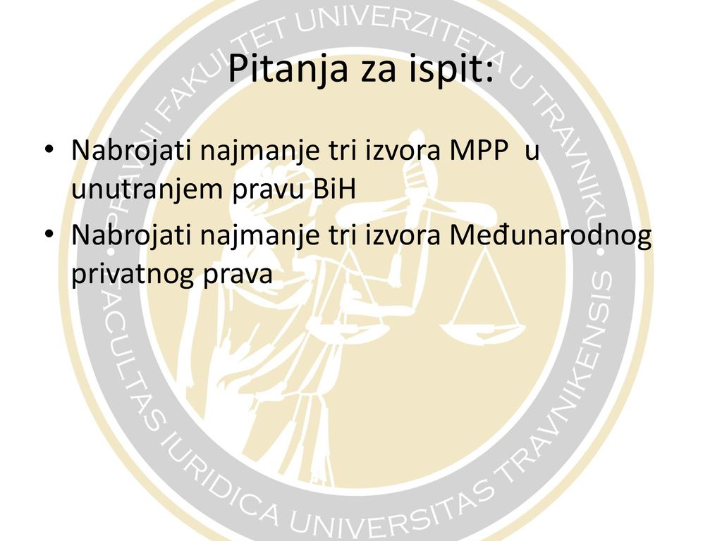 Pitanja za ispit: Nabrojati najmanje tri izvora MPP u unutranjem pravu BiH.