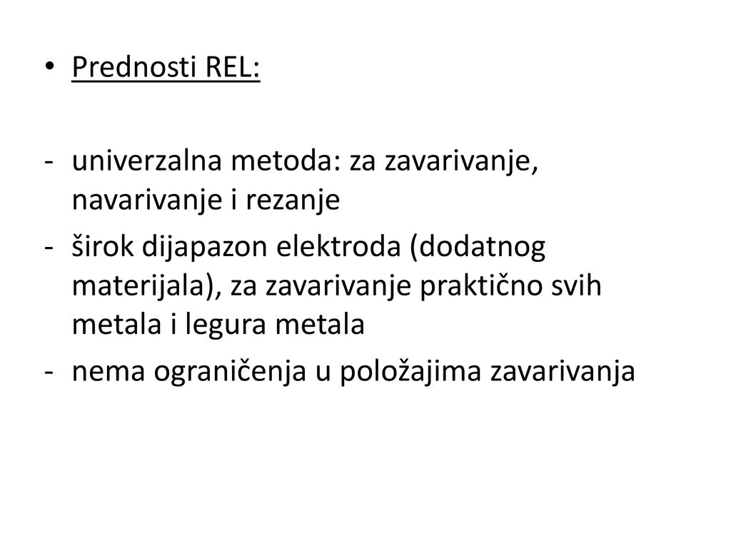 Prednosti REL: univerzalna metoda: za zavarivanje, navarivanje i rezanje.