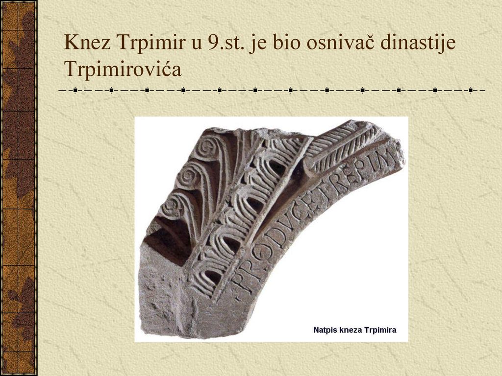 Knez Trpimir u 9.st. je bio osnivač dinastije Trpimirovića