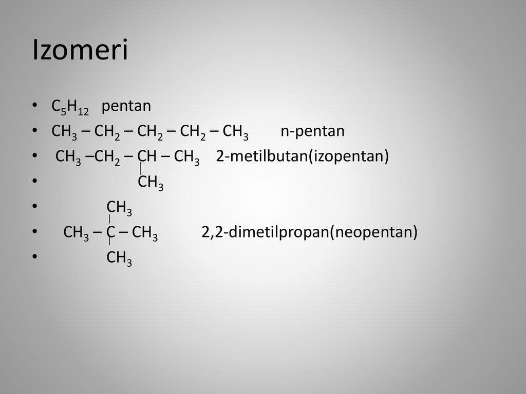 Izomeri C5H12 pentan CH3 – CH2 – CH2 – CH2 – CH3 n-pentan