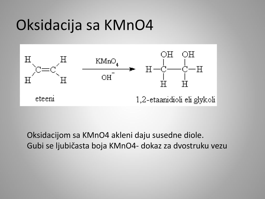 Oksidacija sa KMnO4 Oksidacijom sa KMnO4 akleni daju susedne diole.