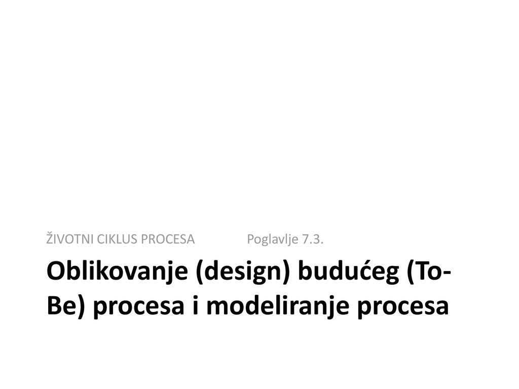 Oblikovanje (design) budućeg (To-Be) procesa i modeliranje procesa