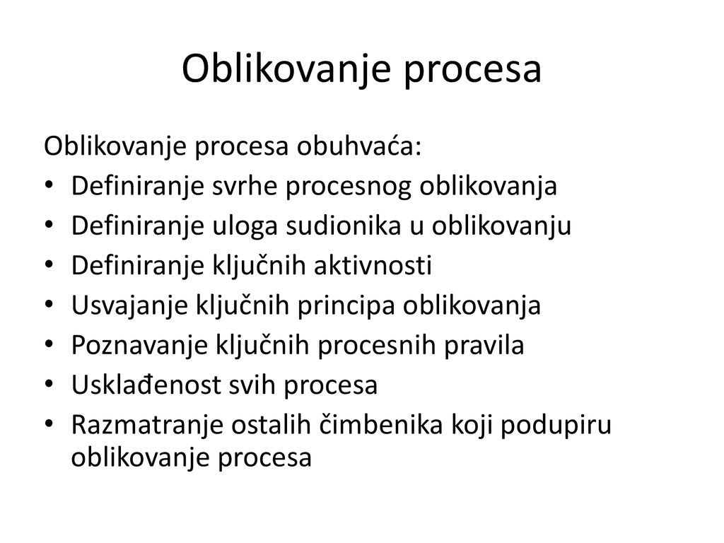 Oblikovanje procesa Oblikovanje procesa obuhvaća: