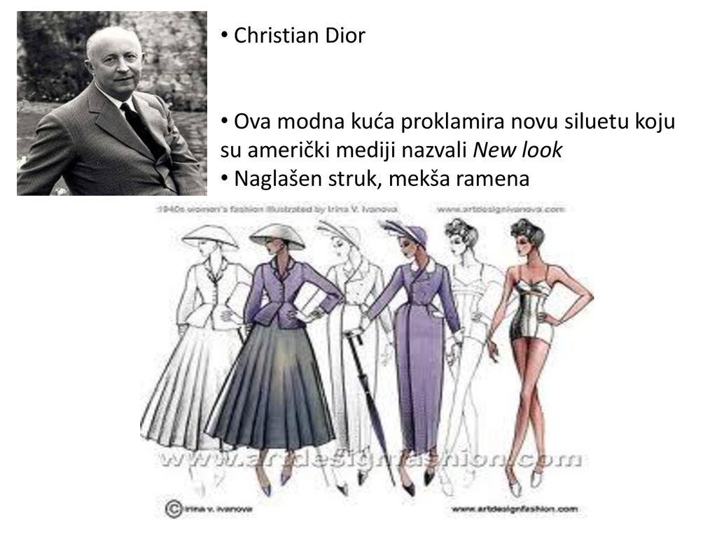 Christian Dior Ova modna kuća proklamira novu siluetu koju su američki mediji nazvali New look.