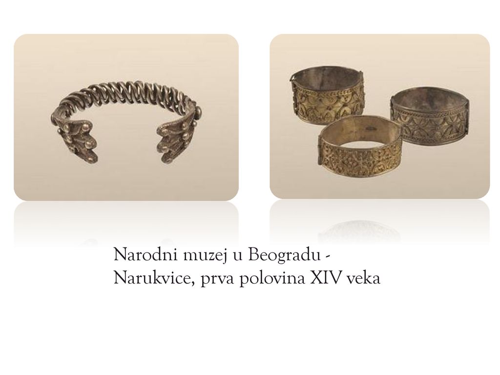 Narodni muzej u Beogradu - Narukvice, prva polovina XIV veka