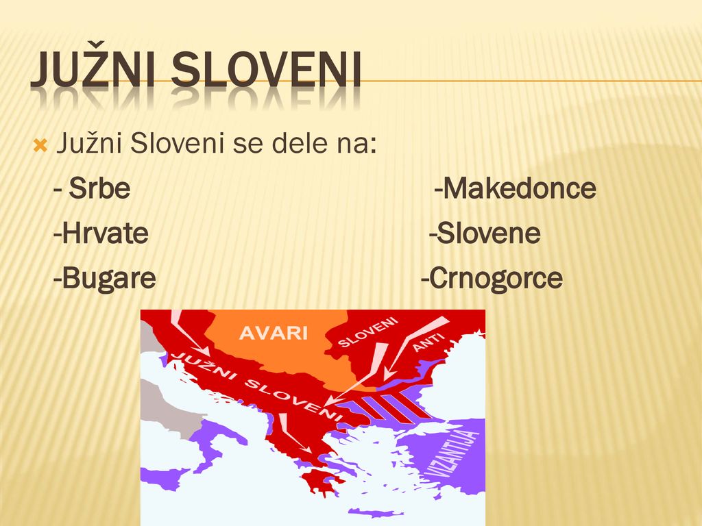Južni Sloveni Južni Sloveni se dele na: - Srbe -Makedonce