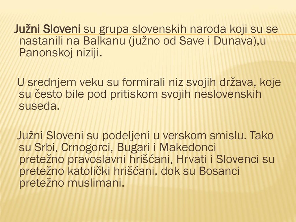 Južni Sloveni su grupa slovenskih naroda koji su se nastanili na Balkanu (južno od Save i Dunava),u Panonskoj niziji.
