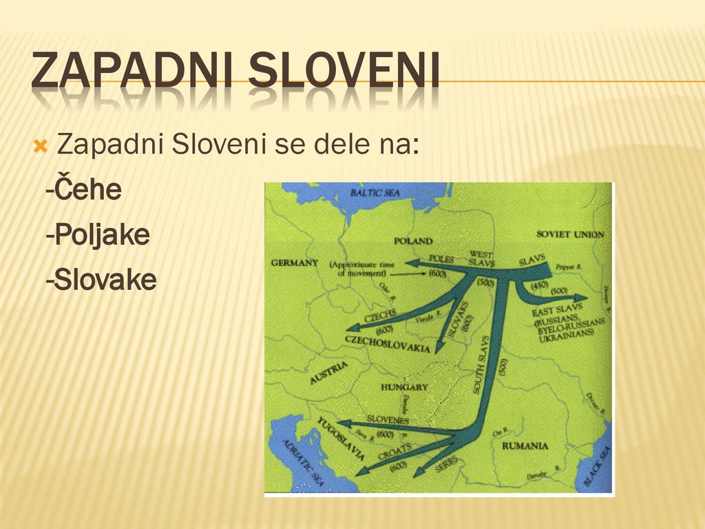 Zapadni Sloveni Zapadni Sloveni se dele na: -Čehe -Poljake -Slovake