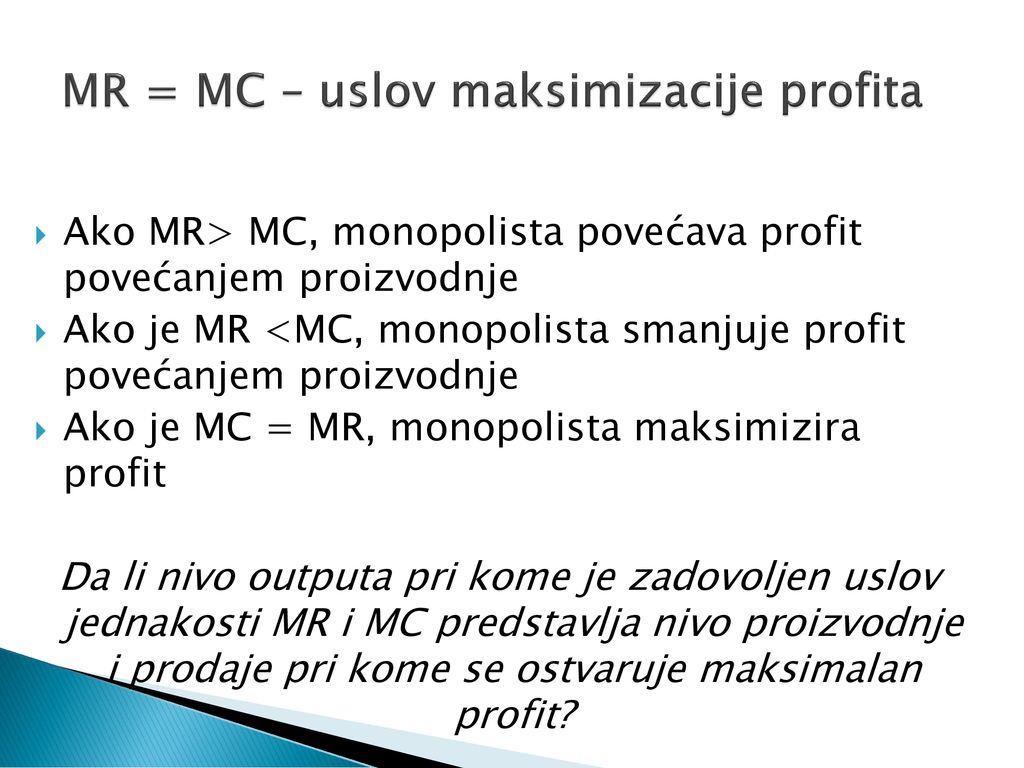 MR = MC – uslov maksimizacije profita